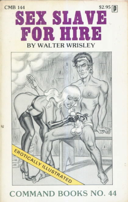 Command Books, Eros-Goldstripe SEX SLAVE FOR HIRE by Walter Wrisley CMB 1447 illustrated by Bill Ward