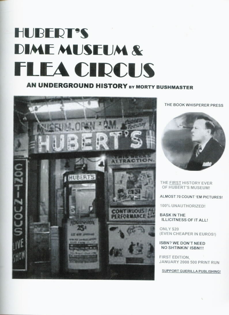 HUBERT'S DIME MUSEUM & FLEA CIRCUS An Underground History by Morty Bushmaster (2008)